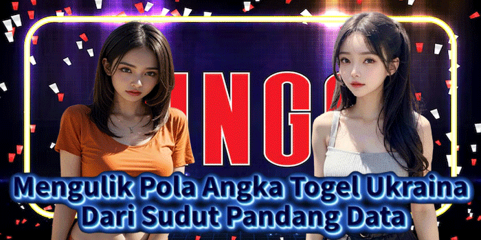 Mengulik Pola Angka Togel Ukraina Dari Sudut Pandang Data