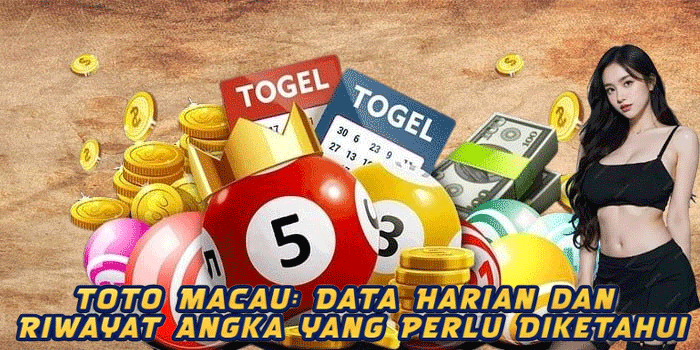 Toto Macau: Data Harian dan Riwayat Angka yang Perlu Diketahui